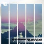 cover: Ayaca Aysin - Underwater Groove