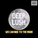 cover: Deep Lush - We Can Ride To The Moon