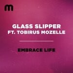 cover: Glass Slipper|Tobirus Mozelle - Embrace Life