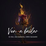 cover: Chris Salgado|DJ ESLI|LELE GARCIA - Ven A Bailar