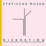 cover: Statische Musen - Diskretion. Funktionsmusik Fur Verrichtungsboxen