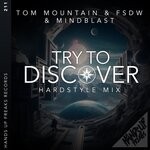 cover: Tom Mountain|Fsdw|Mindblast - Try To Discover (Hardstyle Mix)