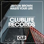 cover: Jayson Brown - Wast Your Life (Original Mix)