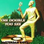 cover: Amsterdam Riots - The Double You See