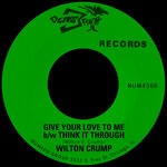 cover: Wilton Crump - Give Your Love To Me B/w Think It Through