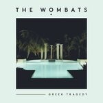 cover: The Wombats - Greek Tragedy