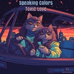 cover: Speaking Colors - Toxic Love