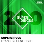 cover: Supercircus - I Can't Get Enough