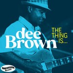 cover: Dee Brown - The Thing Is...