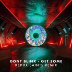 cover: Dont Blink|Redux Saints - GET SOME (Redux Saints Remix)