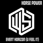 cover: Horse Power - Event Horizon-(U Feel It)