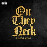 cover: BigWalkDog - On They Neck (Explicit)