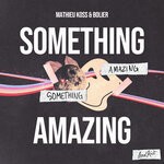 cover: Bolier|Mathieu Koss - Something Amazing