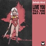 cover: Butterfly Attack - Love You Till The Day I Die