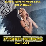 cover: Part E - Give Me Your Love (Col M Remix)