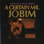 cover: Antonio Carlos Jobim - A Certain Mr Jobim