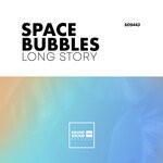 cover: Space Bubbles - Long Story