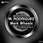 cover: M. Rodriguez|Mark Wheels - I'm Talking About It