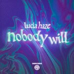 cover: Lucia Haze - Nobody Will (Original Mix)