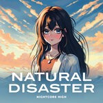 cover: Nightcore High - Natural Disaster (Sped Up)