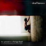 cover: Deaf Havana - The Present Is A Foreign Land (Explicit)