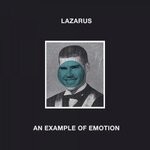 cover: Lazarus - An Example Of Emotion