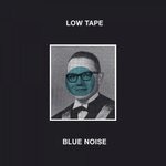 cover: Low Tape - Blue Noise