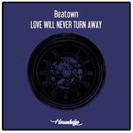 cover: Beatown - Love Will Never Turn Away