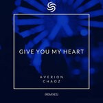 cover: AVERION|Chaoz - Give You My Heart (Remixes)