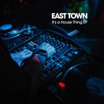 cover: East Town - It's A House Thing - EP