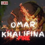 cover: Omar Khalifina - Fire (Explicit)