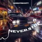 cover: NXGHTSHXFT - Never Stop