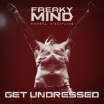 cover: Freaky Mind - Get Undressed (Mental Discipline Mix)