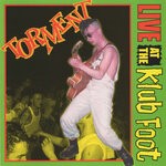 cover: Torment - Live At The Klub Foot, Hammersmith, 30 August 1986 (Explicit)