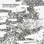 cover: Tomoroh Hidari - But Is It Solipsism?