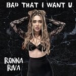 cover: Ronna Riva - Bad That I Want U