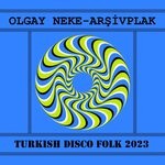 cover: Arsivplak|Olgay Neke - Turkish Disco Folk 2023