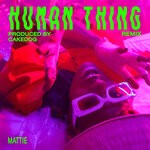 cover: Mattie - Human Thing (Cakedog Remix)