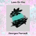 cover: Georges Perrault - Lean On You