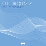 cover: Blue Frequency - Last Memories