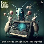 cover: Burn In Noise|Imaginarium - Tiny Impulses