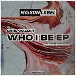 cover: Carl Waller - Who I Be EP