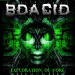 cover: Bdacid - Exploration Of Core