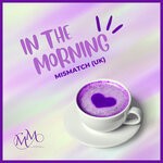 cover: Mismatch (uk) - In The Morning