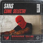 cover: Sans - Come Selecta!