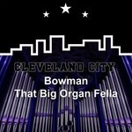 cover: Bowman - That Big Organ Fella