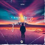 cover: Kpn - I Dont Need Your Love