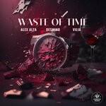 cover: Vilia|Alex Alta|Desmind - Waste Of Time