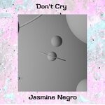 cover: Jasmine Negro - Don't Cry