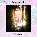 cover: Drozdan - We Made It